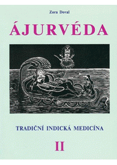 Ájurvéda : (tradiční indická medicína) : léčení u nohou Višnuových. II  (odkaz v elektronickém katalogu)