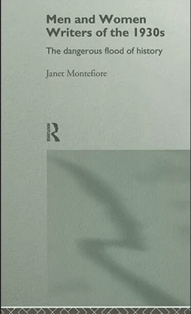 Men and women writers of the 1930s : the dangerous flood of history