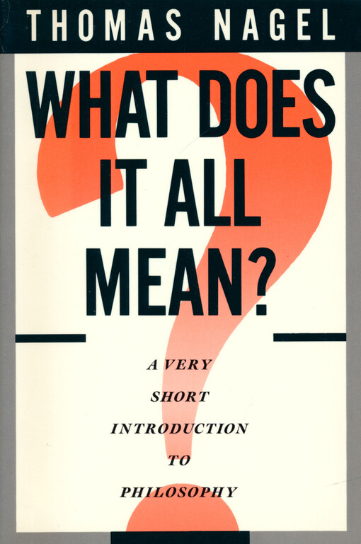 What does it all mean? : a very short introduction to philosophy