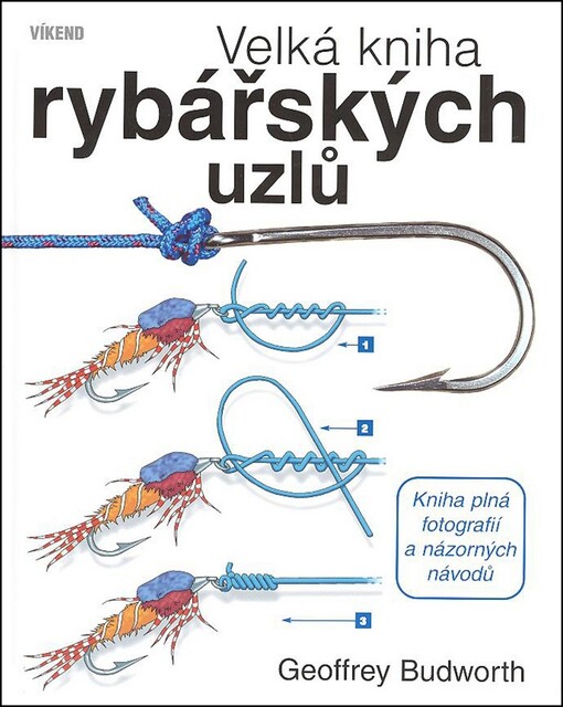 Velká kniha rybářských uzlů: praktická příručka vázání rybářských uzlů