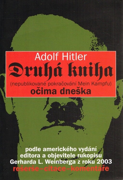 Adolf Hitler: Druhá kniha : (nepublikované pokračování Mein Kampfu) : očima dneška : podle amerického vydání editora a objevitele rukopisu Gerharda L. Weinberga z roku 2003 : rešeršé, citace, komentáře