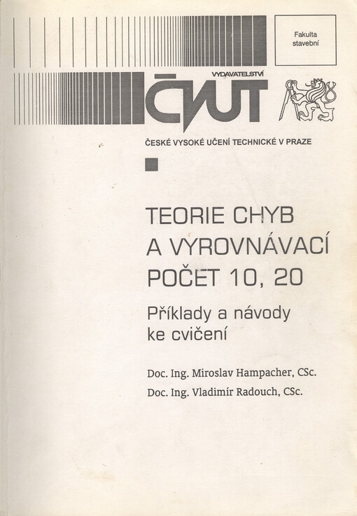 
  Teorie chyb a vyrovnávací počet 10, 20
  : Příklady a návody ke cvičení