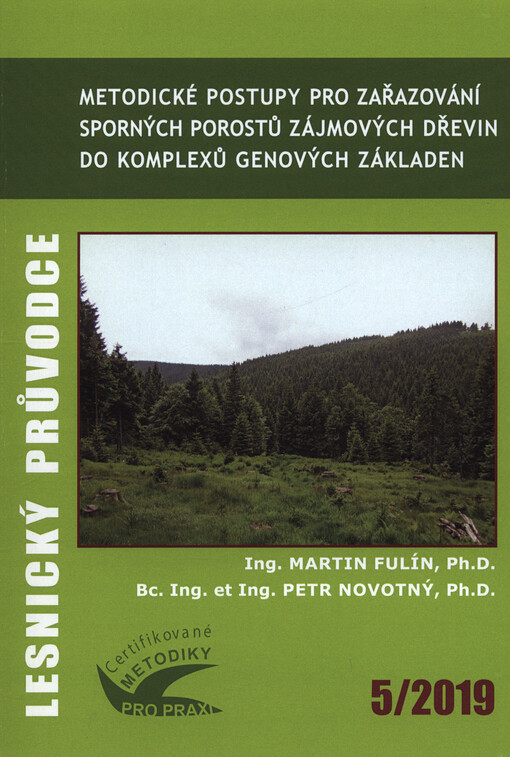 Metodické postupy pro zařazování sporných porostů zájmových dřevin do komplexů genových základen : certifikovaná metodika