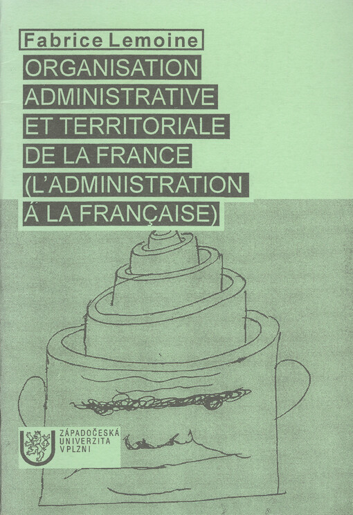 Organisation administrative et territoriale de la France : (L'administration á la française)