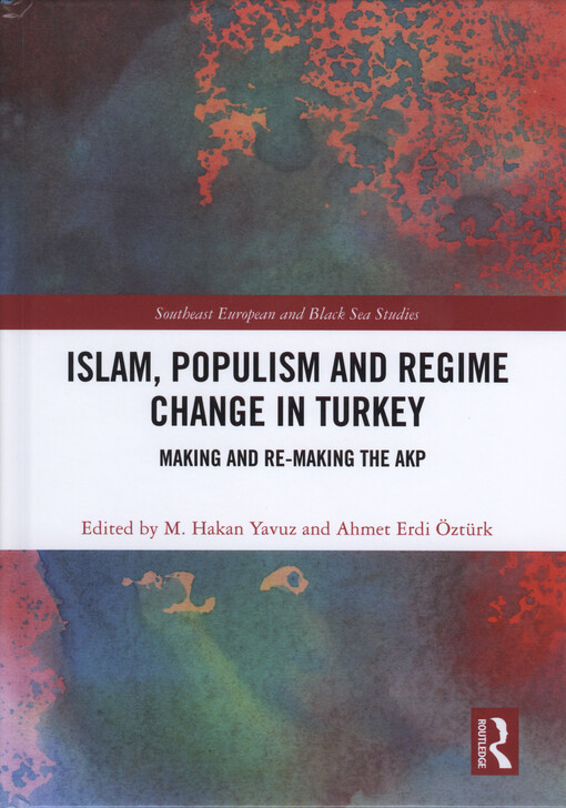 Islam, populism and regime change in Turkey : making and re-making the AKP