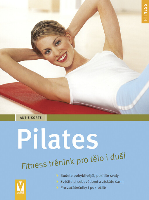 Pilates : fitness trénink pro tělo i duši