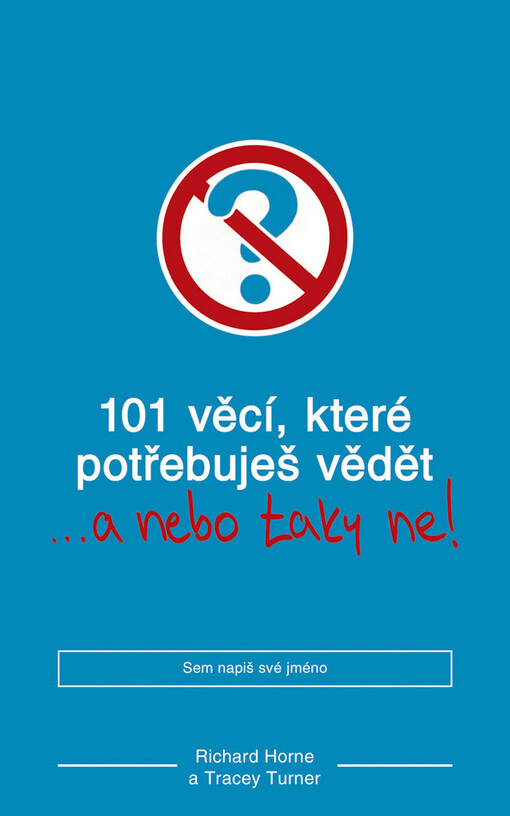 101 věcí, které potřebuješ vědět --a nebo taky ne!