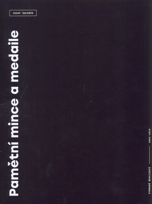 Pamětní mince a medaile : vybrané realizace 2001-2016