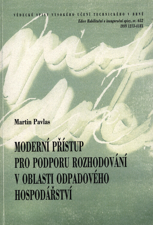 Moderní přístup pro podporu rozhodování v oblasti odpadového hospodářství = Up-to-date approach for decision-making in waste management : zkrácená verze habilitační práce