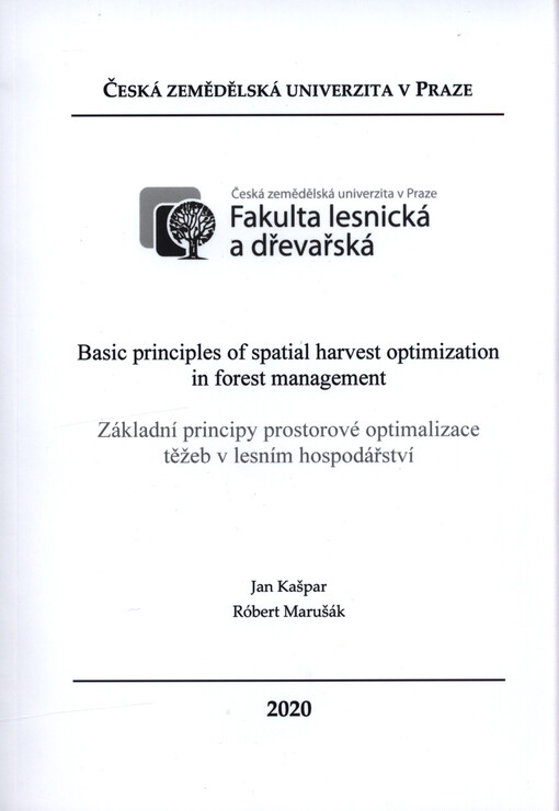 Basic principles of spatial harvest optimization in forest management = Základní principy prostorové optimalizace těžeb v lesním hospodářství