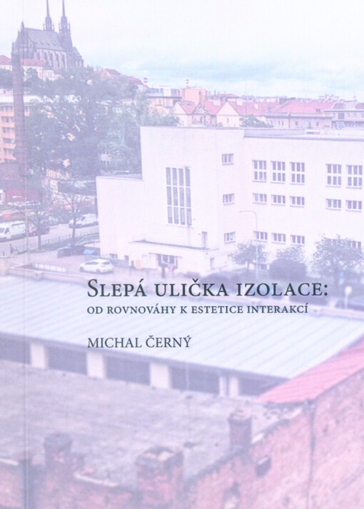 Slepá ulička izolace : od rovnováhy k estetice interakcí