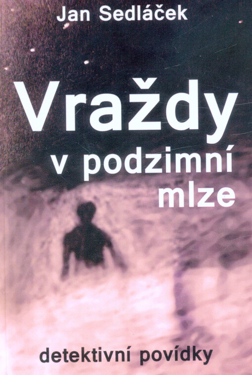 Vraždy v podzimní mlze : detektivní povídky