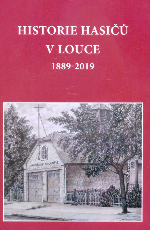 Historie hasičů v Louce 1889-2019