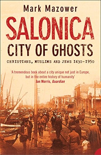 Salonica, city of ghosts : Christians, Muslims and Jews, 1430-1950
