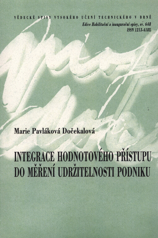 Integrace hodnotového přístupu do měření udržitelnosti podniku = Integration of the value-based approach into corporate sustainability measurement : zkrácená verze habilitační práce