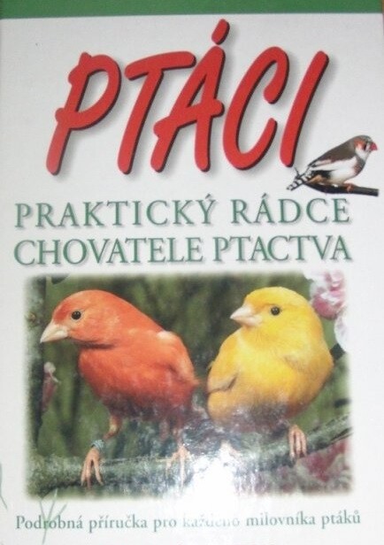 Ptáci : praktický rádce chovatele ptactva