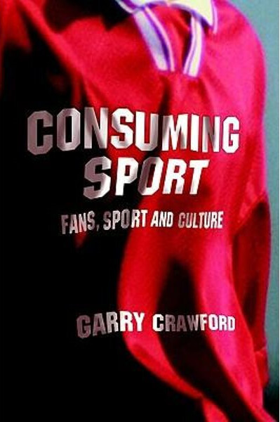 Consuming sport : fans, sport and culture