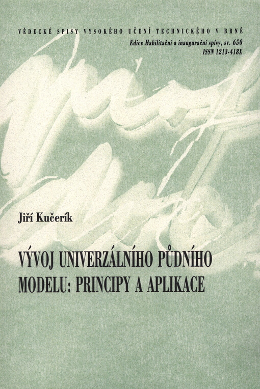 Vývoj univerzálního půdního modelu: principy a aplikace = Development of soil universal model: principles and applications : teze přednášky k profesorskému jmenovacímu řízení v oboru Chemie a technologie ochrany životního prostředí