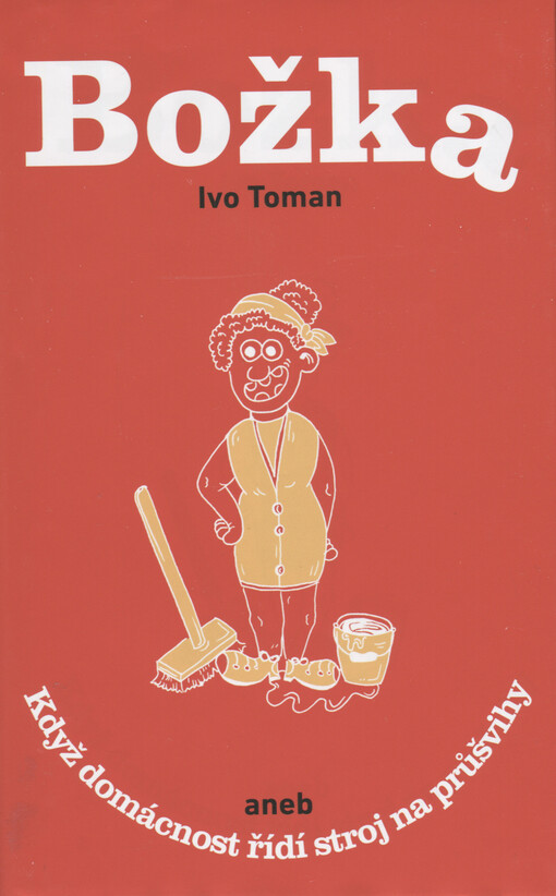 Božka, aneb, Když domácnost řídí stroj na průšvihy