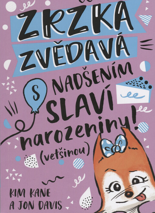 Zrzka Zvědavá s nadšením slaví narozeniny (většinou)