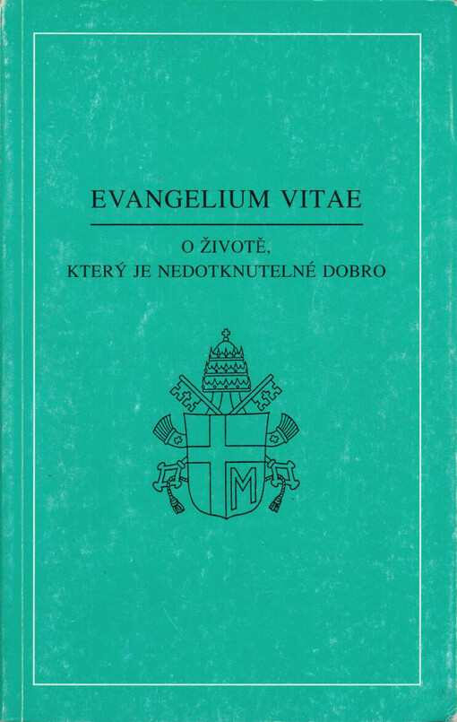 Evangelium vitae: encyklika Jana Pavla II. O životě, který je nedotknutelné dobro z 25. března 1995