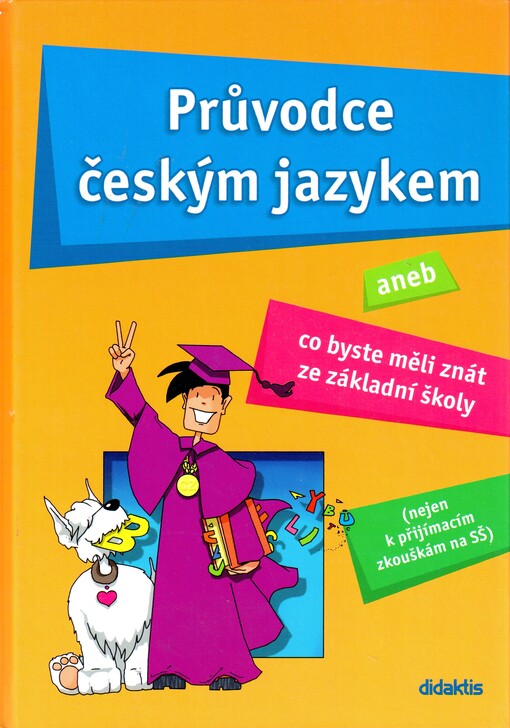 Průvodce českým jazykem, aneb, Co byste měli znát ze základní školy
