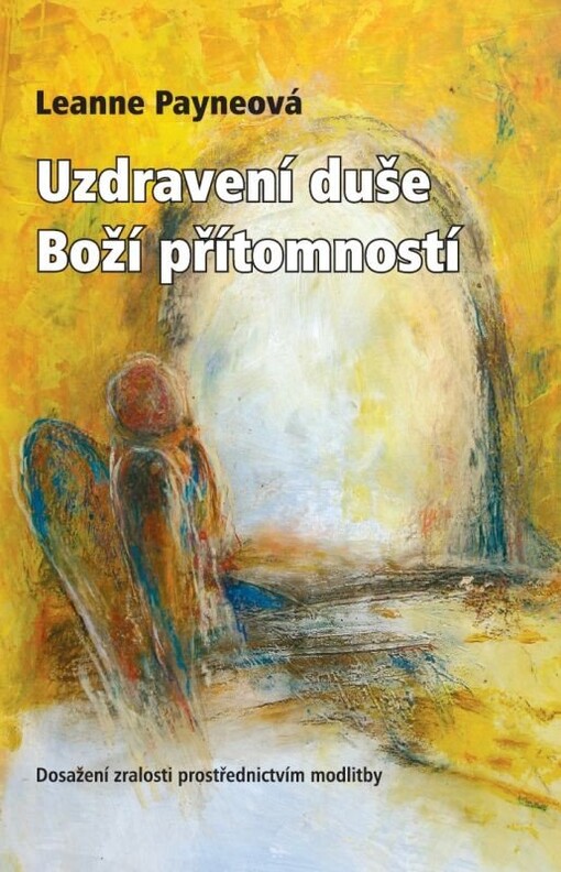 Uzdravení duše Boží přítomností: dosažení zralosti prostřednictvím modlitby