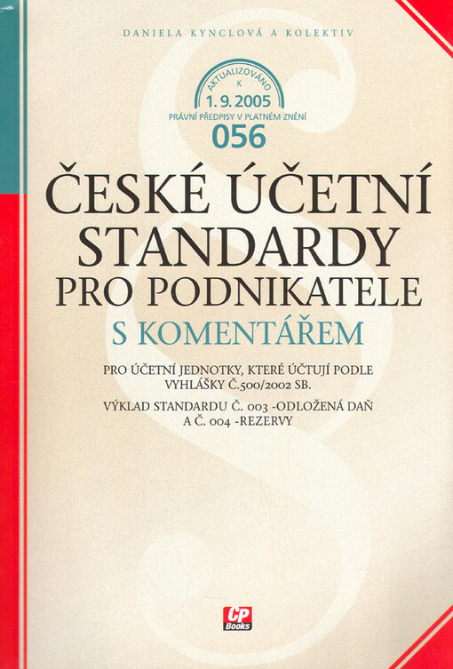 České účetní standardy pro podnikatele s komentářem : [aktualizováno k 1.9.2005 : pro účetní jednotky, které účtují podle vyhlášky č. 500/2002 Sb. : výklad standardu č. 003 - Odložená daň a č. 004 - Rezervy]