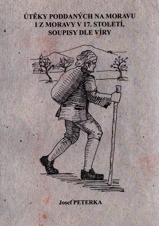 Útěky poddaných na Moravu i z Moravy v 17. století : soupisy dle víry
