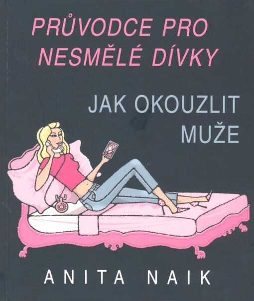 Průvodce pro nesmělé dívky : jak okouzlit muže
