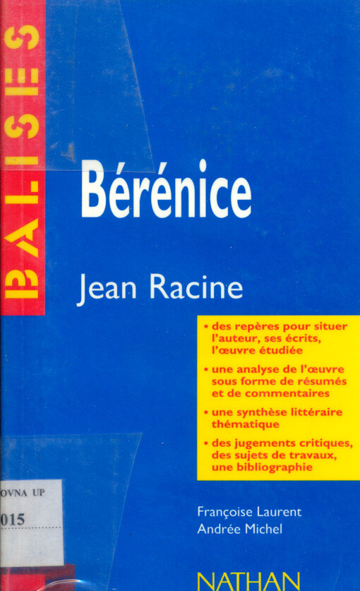Bérénice, Racine : des repères pour situer l'auteur, ses écrits, l'oeuvre étudiée, une analyse de l'oeuvre sous forme de résumés et de commentaires, une synthèse littéraire thématique, des jugements critiques, des sujets de travaux, une bibliogra