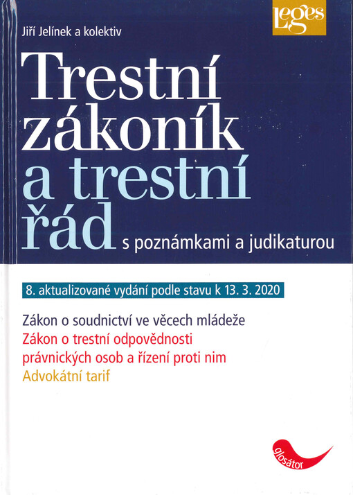 Trestní zákoník a trestní řád : s poznámkami a judikaturou : zákon o soudnictví ve věcech mládeže, zákon o trestní odpovědnosti právnických osob a řízení proti nim, advokátní tarif
