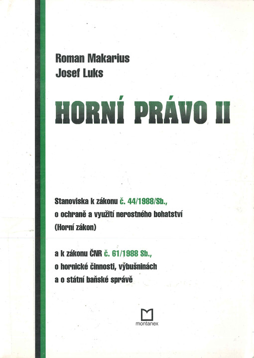 Horní právo. II. díl, Stanoviska k zákonu č. 44/1988 Sb., o ochraně a využití nerostného bohatství (horní zákon), ve znění zákona ČNR č. 541/1991 Sb., zákona ČNR č. 10/1993 Sb. a zákona č. 168/1993 Sb. a k zákonu ČNR č. 61/1988 Sb., o hornické činnosti, výbušninách a o státní báňské správě, ve znění zákona ČNR č. 425/1990 Sb., o okresních úřadech, úpravě jejich působnosti a o některých dalších opatřeních s tím souvisejících