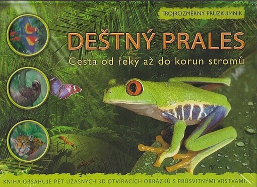 Deštný prales : [cesta od řeky až do korun stromů