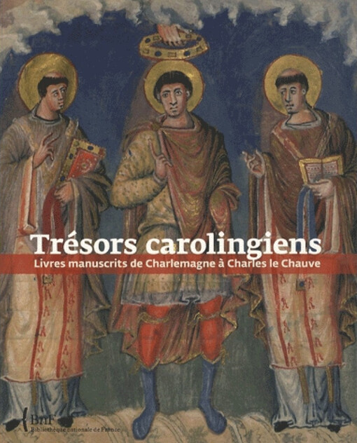 Trésors carolingiens : livres manuscrits de Charlemagne à Charles le Chauve
