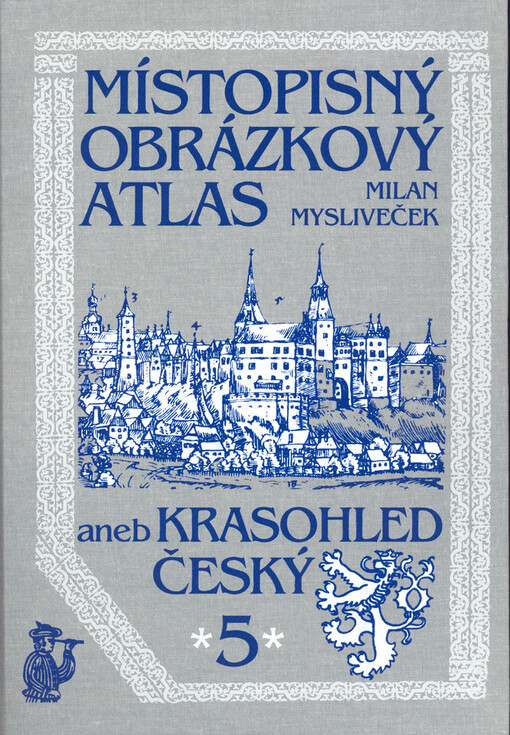 Místopisný obrázkový atlas, aneb, Krasohled český, Svazek 5