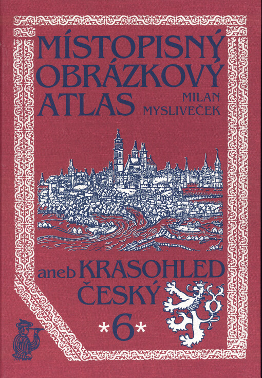 Místopisný obrázkový atlas, aneb, Krasohled český, Svazek 6