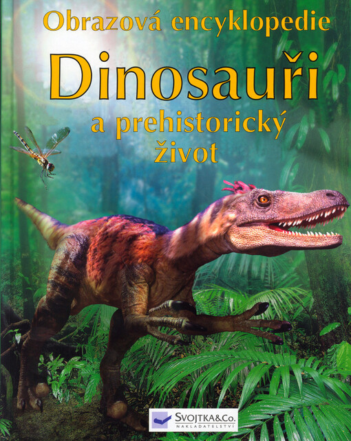 Dinosauři a prehistorický život: obrazová encyklopedie