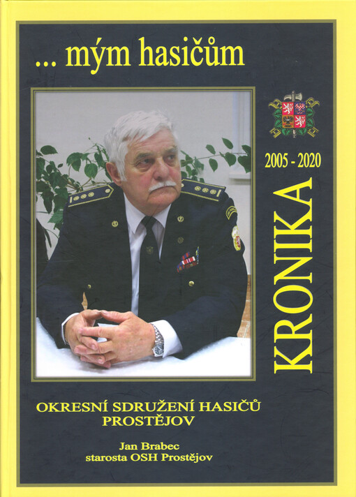 ...mým hasičům : Okresní sdružení hasičů Prostějov : kronika 2005-2020