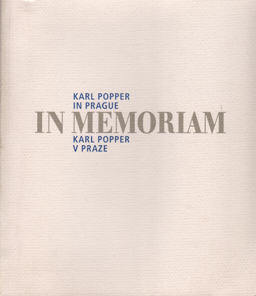Karl Popper in Prague : (Prague, May 23rd - May 27th 1994) = Karl Popper v Praze : (Praha, 23. května - 27. května 1994) : in memoriam
