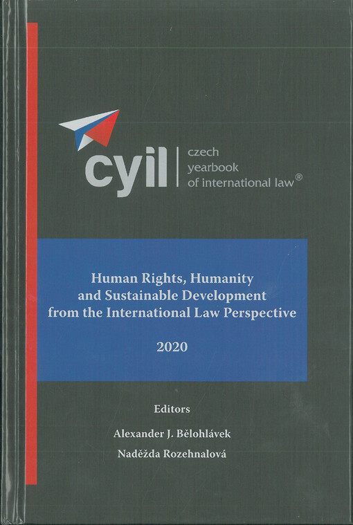 Czech yearbook of international law®. Volume XI, 2020 : Human rights, humanity and sustaible development from the international law perspective