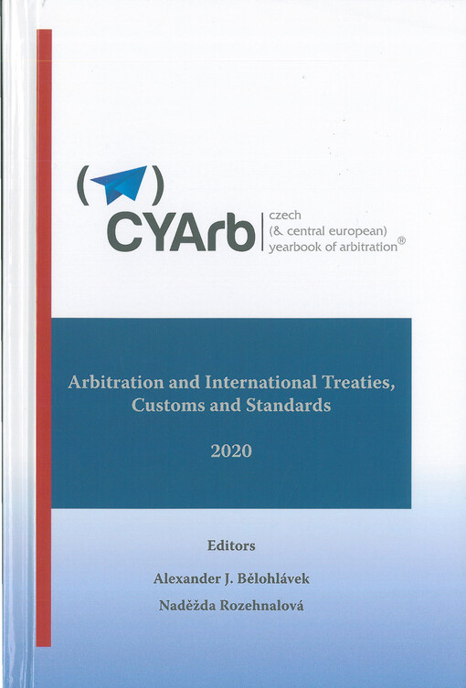 Czech (& Central European) yearbook of arbitration®. Volume X, 2020 : arbitration and international treaties, customs and standards