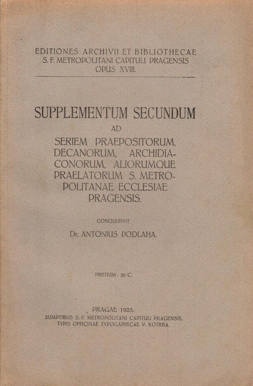 Supplementum secundum ad seriem praepositorum, decanorum, archidiaconorum, aliorumque praelatorum S. Metropolitanae ecclesiae Pragensis