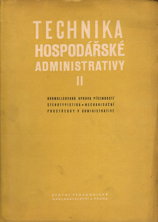 Technika hospodářské administrativy: Učební text pro hosp. školy a pro kursy St. ústavu těsnopisného