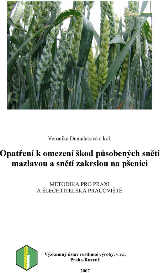 Opatření k omezení škod působených snětí mazlavou a snětí zakrslou na pšenici : metodika pro praxi a šlechtitelská pracoviště