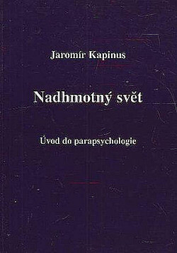 Nadhmotný svět : úvod do parapsychologie