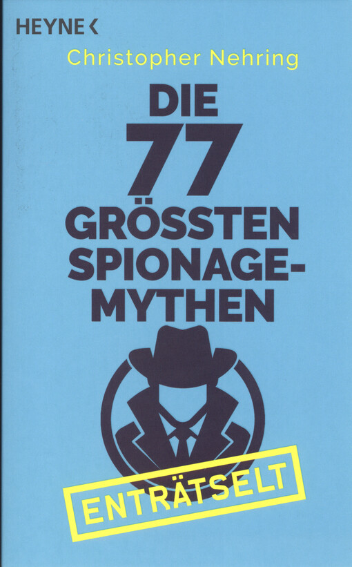 Die 77 grössten Spionage Mythen : enträtselt