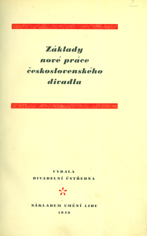 Základy nové práce československého divadla : společná schůze české a slovenské divadelní a dramaturgické rady a české a slovenské divadelní propagační komise dne 15. a 16. ledna v Bratislavě