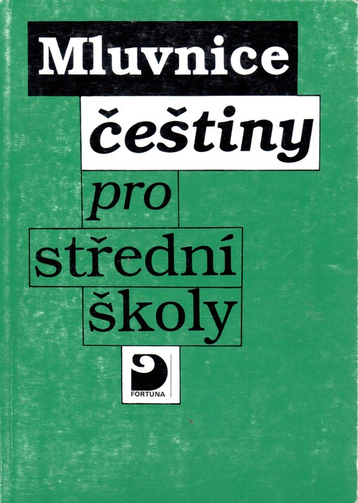 Mluvnice češtiny pro střední školy : (s výkladem o slovní zásobě a o slohu)