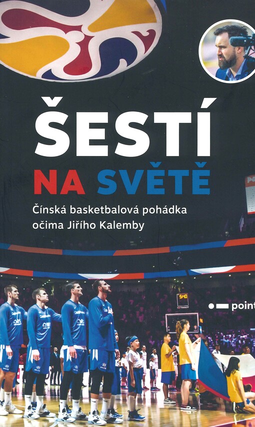 Šestí na světě : čínská basketbalová pohádka očima Jiřího Kalemby